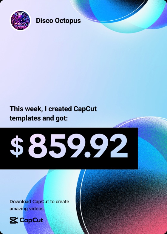 Disco Octopus — $860 in a week from CapCut templates