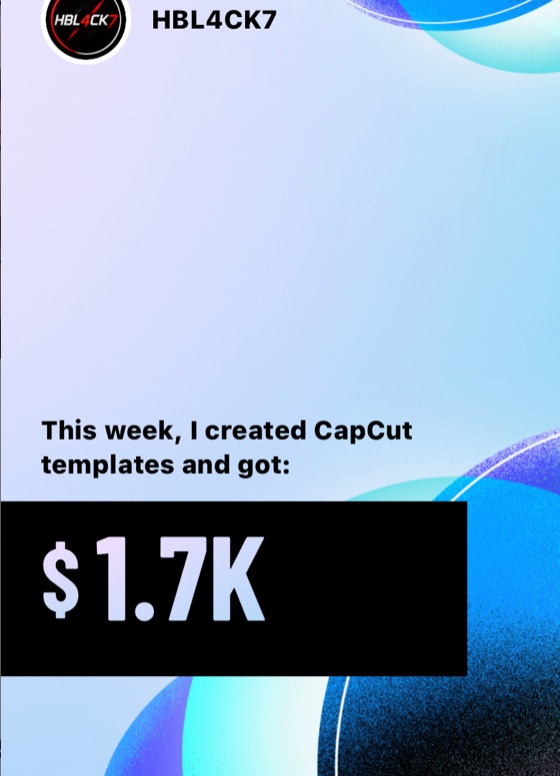 HBL4CK7 — $1.7K in a week from CapCut templates