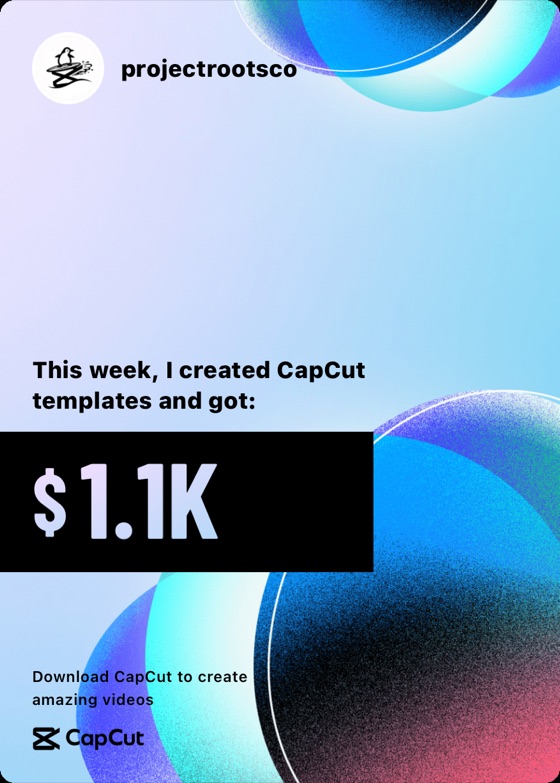 Project Roots — $1.1K in a week from CapCut templates